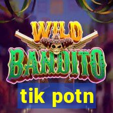 tik potn